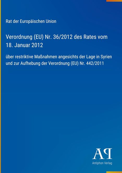 "Verordnung (EU) Nr. 36/2012 des Rates vom 18. Januar 2012" steht oben. Unten ist ein Logo: "Antiphon Verlag," weiß auf blau.