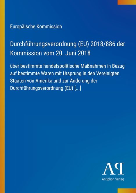 Europäische Kommission, Verordnung (EU) 2018/886, 20. Juni 2018. Blauer Hintergrund, Logo "AP Antiphon Verlag".