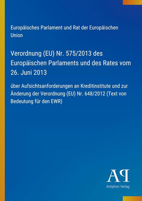 Verordnung (EU) Nr. 575/2013; Auf blauer Fläche, EU-Bezug, Antiphon Verlag im unteren Bereich. Links gelber Streifen.
