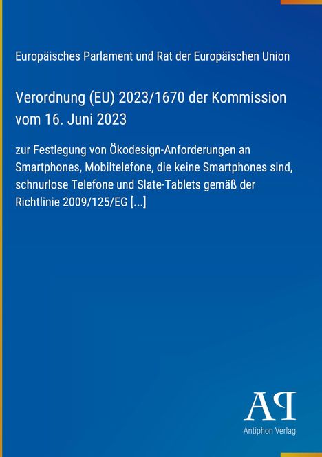 Ein blauer Hintergrund mit weißem Text über eine EU-Verordnung zu Ökodesign-Anforderungen für Smartphones und Tablets. Unten steht "Antiphon Verlag". Links oben ein Streifen in Gelb.