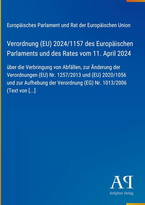 Verordnung (EU) 2024/1157 zur Verbringung von Abfällen vom 11. April 2024, Europäisches Parlament und Rat.