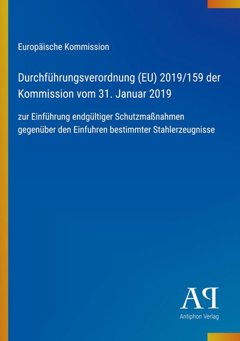 Text: "Europäische Kommission, Durchführungsverordnung (EU) 2019/159... Januar 2019... Stahlerzeugnisse." Blauer Hintergrund.