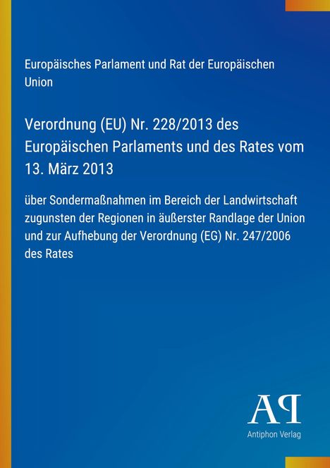Europäisches Parlament: Verordnung (EU) Nr. 228/2013 zur Landwirtschaft, 13. März 2013. Blaues Cover, gelber Rand.