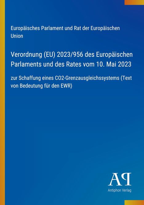 Ein blaues Cover zeigt die Verordnung (EU) 2023/956 zur Schaffung eines CO2-Grenzausgleichssystems, veröffentlicht vom Antiphon Verlag.