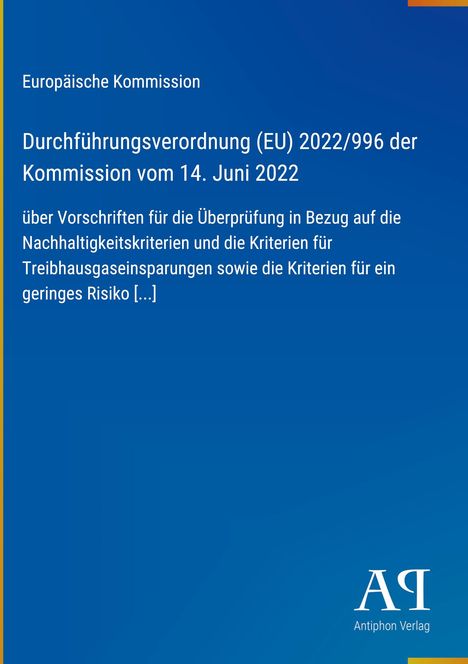 Europäische Kommission: Durchführungsverordnung (EU) 2022/996. Blauer Hintergrund, Logo "AR Antiphon Verlag".