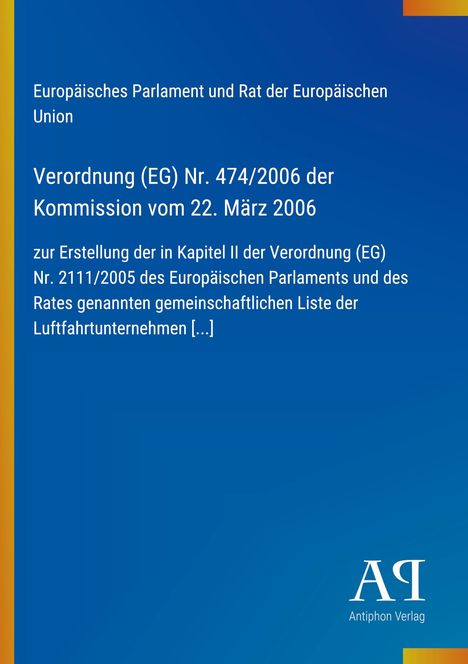 Europäisches Parlament, Verordnung (EG) Nr. 474/2006, 22. März 2006. Blaues Cover, Antiphon Verlag Logo.