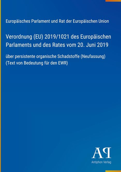 Verordnung (EU) 2019/1021 über persistente organische Schadstoffe, herausgegeben vom Europäischen Parlament.
