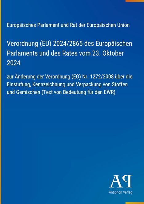 Titel: Verordnung (EU) 2024/2865 zur Änderung der Verordnung (EG) Nr. 1272/2008. Unten rechts ein Logo mit "Antiphon Verlag".