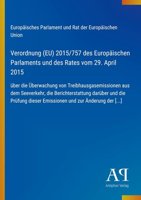 Europäisches Parlament, Verordnung (EU) 2015/757 zur Überwachung von Treibhausgasemissionen im Schifffahrtsverkehr. Blaues Cover.