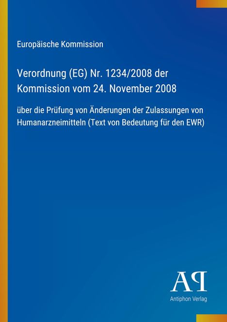 Text: Verordnung (EG) Nr. 1234/2008, Änderungen der Zulassungen von Humanarzneimitteln. Blaues Cover mit Logo unten.
