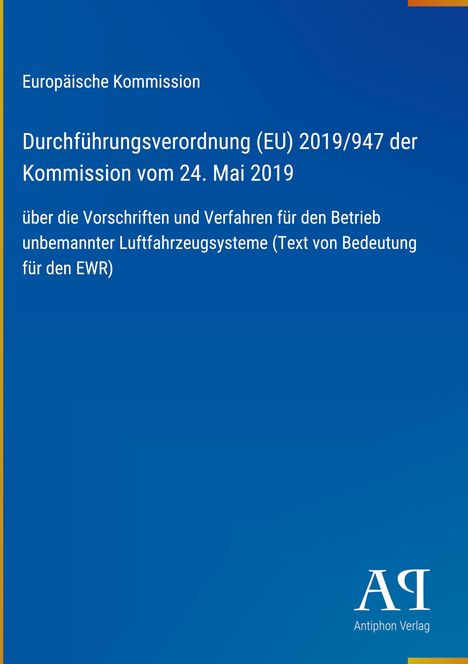 Europäische Kommission, Verordnung über Betrieb unbemannter Luftfahrzeugsysteme. Blau mit gelben Streifen. Logo: AI.