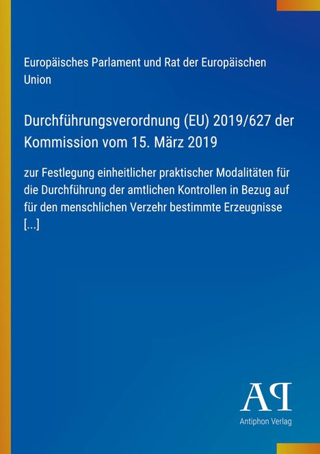 Titel: Durchführungsverordnung (EU) 2019/627, Kommission vom 15. März 2019. Blaues Design mit Antiphon Verlag Logo.