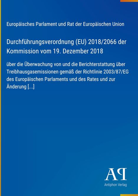 Europäisches Parlament und Rat, Verordnung (EU) 2018/2066, Überwachung Treibhausgasemissionen gemäß Richtlinie 2003/87/EG.