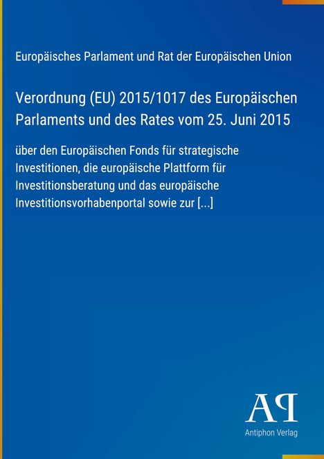 Verordnung (EU) 2015/1017 des Europäischen Parlaments und Rates vom 25. Juni 2015 über Investitionen. Logo unten.