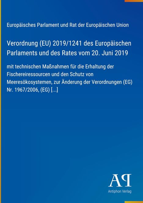 "Europäisches Parlament [...] 20. Juni 2019 [...] Fischereiressourcen [...] Meeresökosystemen [...] Verordnungen [...] Antiphon Verlag. Blauer Hintergrund."
