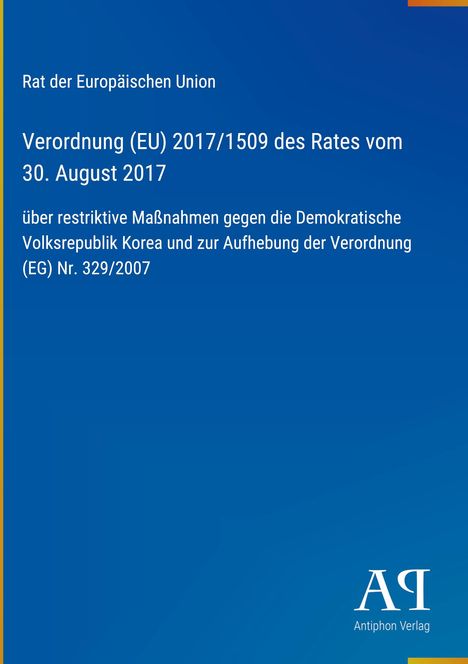 Text: "Rat der Europäischen Union. Verordnung (EU) 2017/1509 des Rates vom 30. August 2017 über restriktive Maßnahmen..."

Beschreibung: Ein schlichtes blaues Cover mit weißem Text. Logo rechts unten.