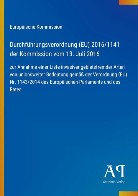 Europäische Kommission: Verordnung (EU) 2016/1141, 13. Juli 2016, über invasive Arten. Blau mit gelbem Streifen.
