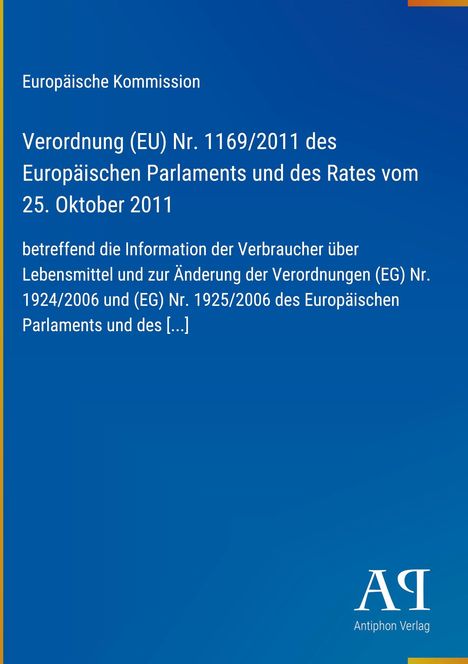 Europäische Kommission: Verordnung (EU) Nr. 1169/2011 betreffend Verbraucherinformation zu Lebensmitteln. Blaues Cover.
