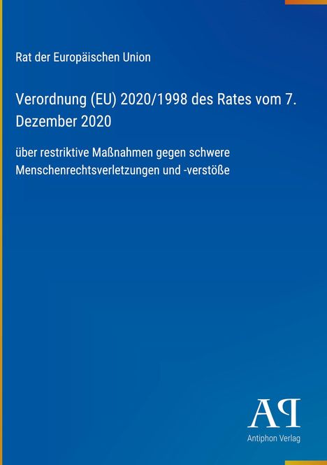 Rat der Europäischen Union, Verordnung (EU) 2020/1998, 7. Dezember 2020, Maßnahmen gegen Menschenrechtsverstöße.