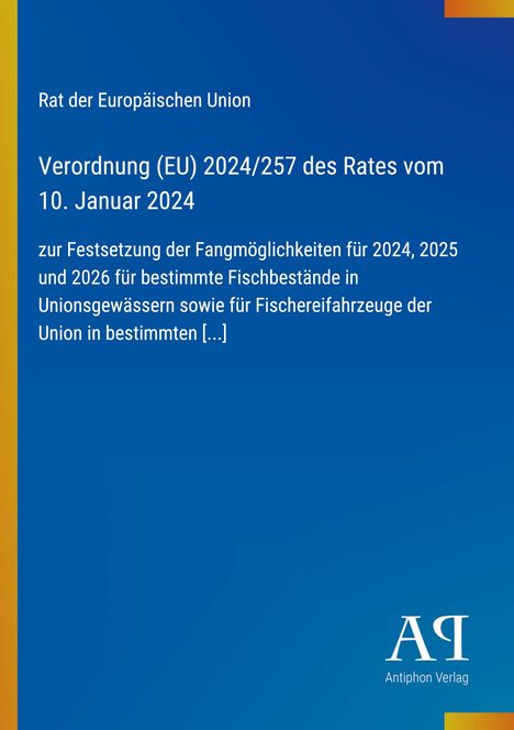 Text: Rat der Europäischen Union, Verordnung (EU) 2024/257 des Rates vom 10. Januar 2024. Blaues Design, unten Logo "Antiphon Verlag".
