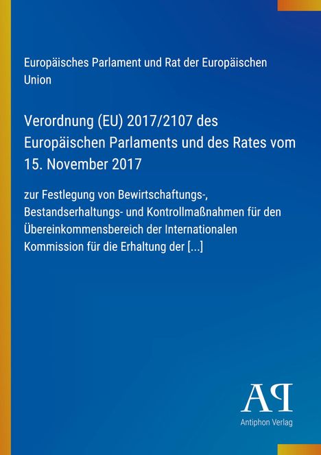 Text: "Europäisches Parlament und Rat der Europäischen Union. Verordnung (EU) 2017/2107. Antiphon Verlag Logo."