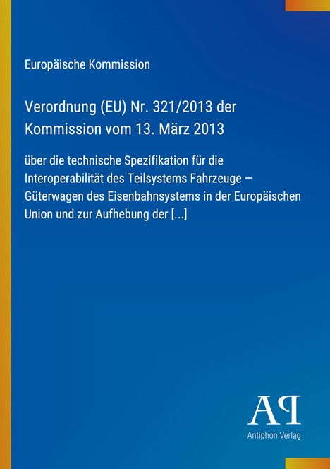 Der Text auf einem blauen Hintergrund nennt eine EU-Verordnung über Güterwagen im Eisenbahnsystem. Unten steht "Antiphon Verlag".
