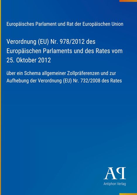 Verordnung (EU) Nr. 978/2012 zu Zollpräferenzen, blau mit gelbem Rand, Antiphon Verlag-Logo unten rechts.