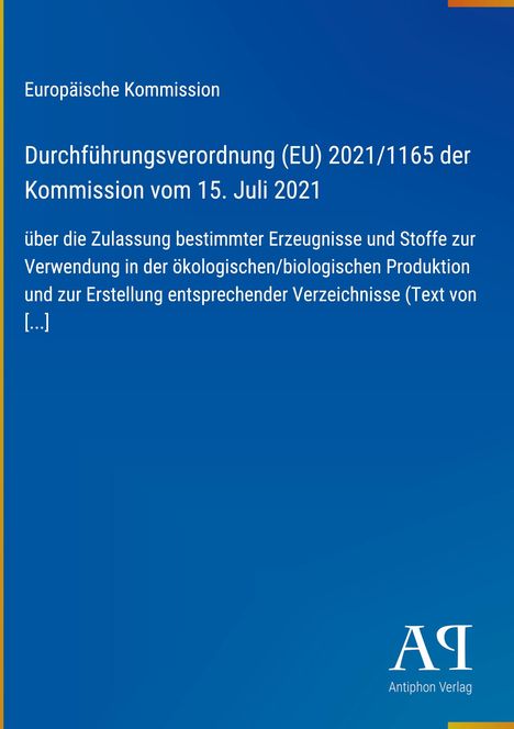 Text: Europäische Kommission, Durchführungsverordnung (EU) 2021/1165, Kommission vom 15. Juli 2021, über die Zulassung [...]  
Blauer Hintergrund mit Goldstreifen und Verlagssignet unten rechts.