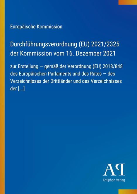 Text auf blauem Hintergrund: "Europäische Kommission: Durchführungsverordnung (EU) 2021/2325 der Kommission vom 16. Dezember 2021." Unten Logo: "Antiphon Verlag".