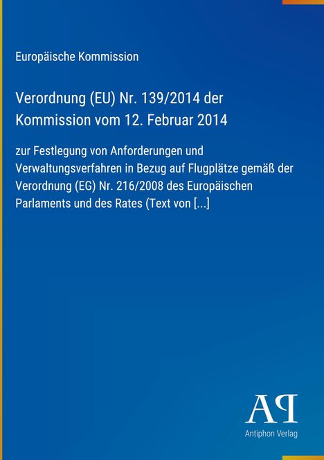 Europäische Kommission, Verordnung (EU) Nr. 139/2014, Flughafenanforderungen. Blaues Design, Logo: Antiphon Verlag.