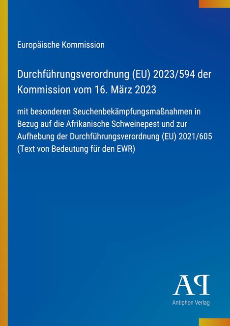 Europäische Kommission, Verordnung (EU) 2023/594, Afrikanische Schweinepest, Aufhebung Verordnung (EU) 2021/605.