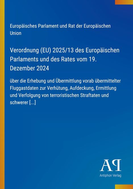 Text zur Verordnung (EU) 2025/13 bezüglich Fluggastdaten. Logo "AP Antiphon Verlag", blauer Hintergrund.