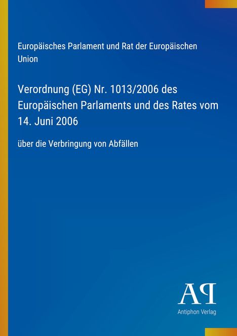 Europäische Verordnung über die Verbringung von Abfällen. Blaues Cover mit gelbem Rand. Antiphon Verlag Logo.