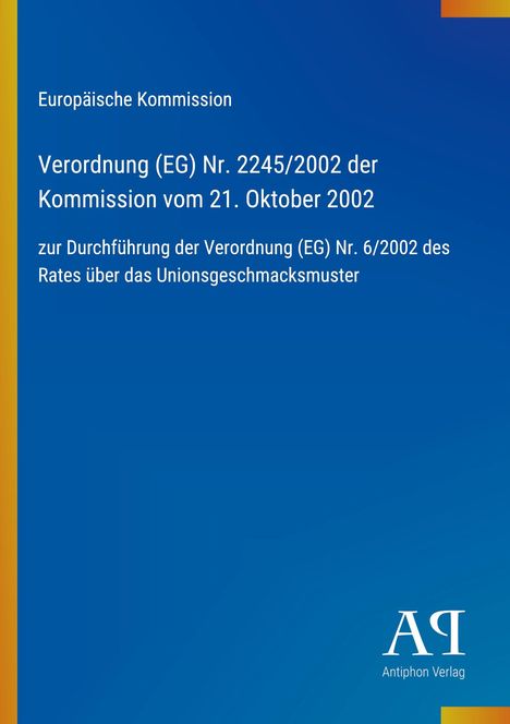 Europäische Kommission, Verordnung (EG) Nr. 2245/2002 zur Durchführung der Verordnung (EG) Nr. 6/2002, blaues Cover.