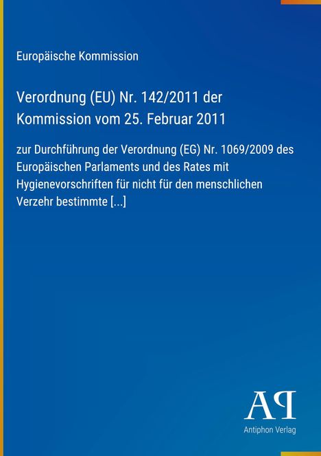 Text:
Verordnung (EU) Nr. 142/2011 der Kommission vom 25. Februar 2011. Logo: Antiphon Verlag, blaues Design.