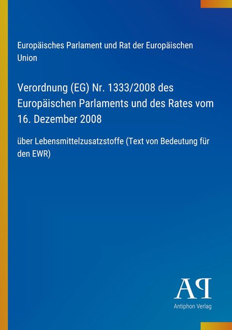Europäische Verordnung über Lebensmittelzusatzstoffe, veröffentlicht vom Antiphon Verlag. Blau-gelbe Farbabstufung.