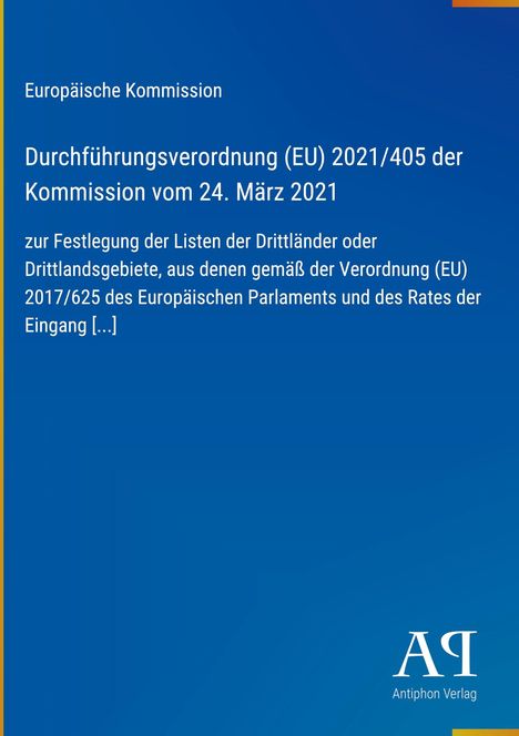 Durchführungsverordnung (EU) 2021/405 über Drittlandlisten. Europäische Kommission. Blaues Cover, Antiphon Verlag Logo.