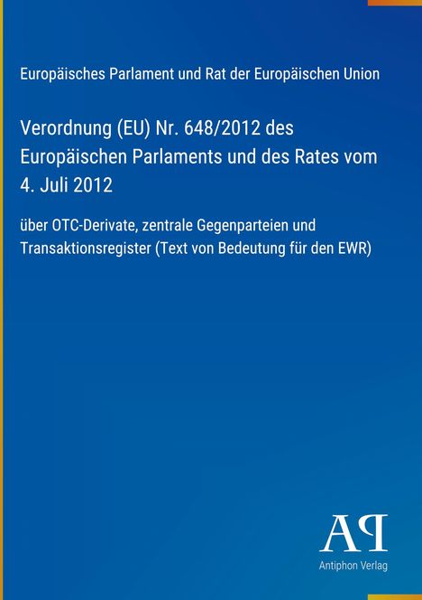 Text zum Europäische Parlaments-Verordnung über OTC-Derivate. Blaues Cover, unten rechts Logo „AV Antiphon Verlag“.