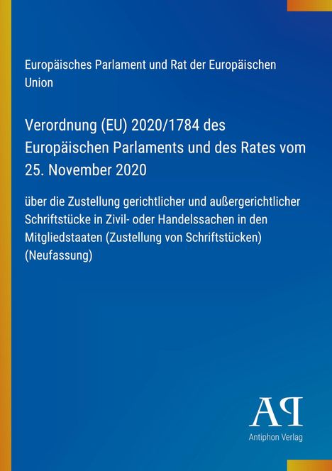 Verordnung (EU) 2020/1784 zur Zustellung gerichtlicher Schriftstücke. Blaues Cover, Antiphon Verlag-Logo.