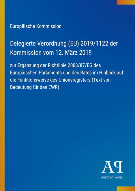 Europäische Kommission, Verordnung (EU) 2019/1122 der Kommission, Ergänzung Richtlinie 2003/87/EG, EWR. Blaues Cover, Antiphon Verlag.