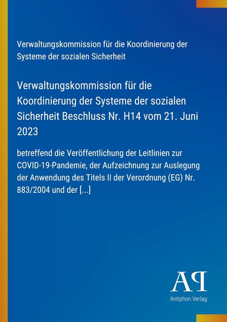 Text: Verwaltungskommission für die Koordinierung der Systeme der sozialen Sicherheit, Beschluss Nr. H14 vom 21. Juni 2023. Logo: AQ.