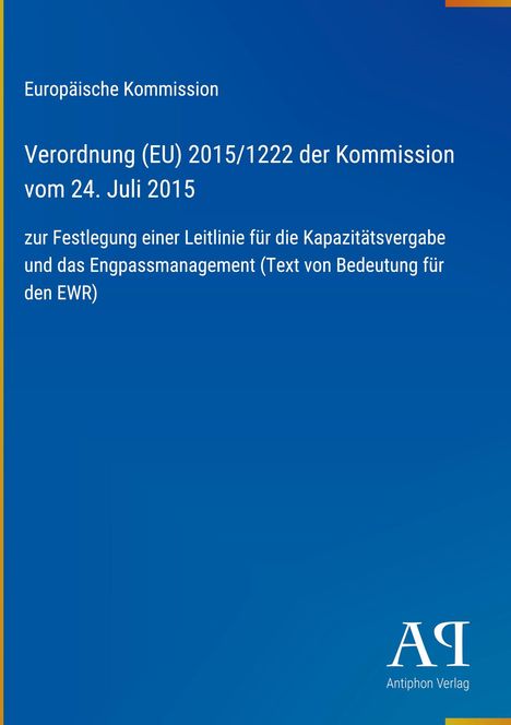 Europäische Kommission, Verordnung (EU) 2015/1222 der Kommission vom 24. Juli 2015. Blau mit Antiphon Verlag Logo.