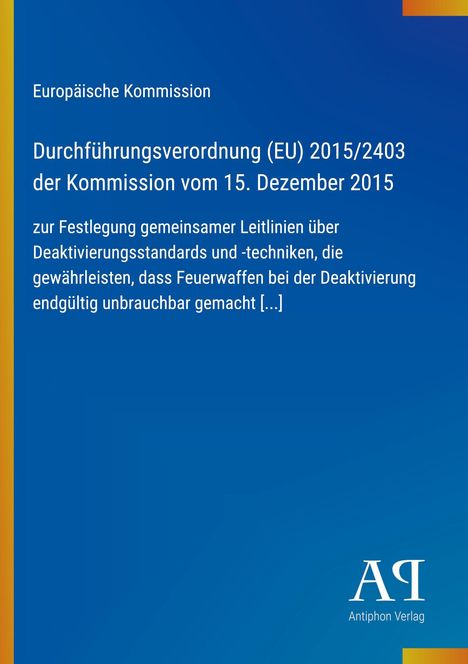 Europäische Kommission: Regelung (EU) 2015/2403 über Feuerwaffendeaktivierung. Blauer Hintergrund, Logo links.