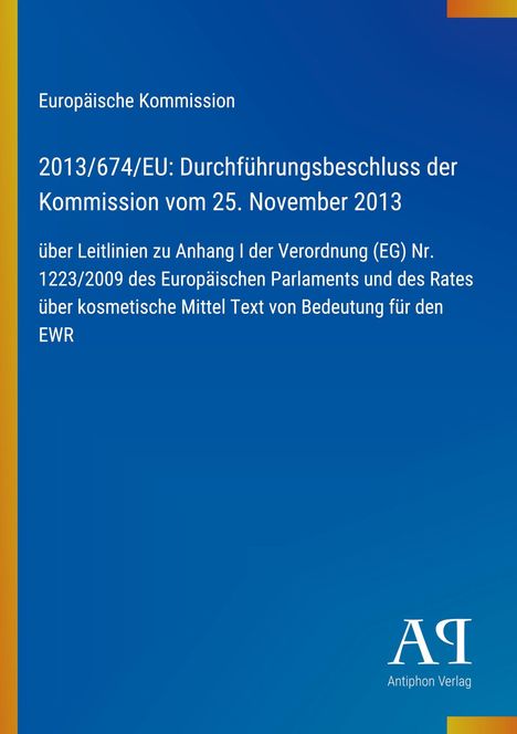 Europäische Kommission, Durchführungsbeschluss 2013/674/EU, kosmetische Mittel. Blaues Cover mit gelbem Rand.