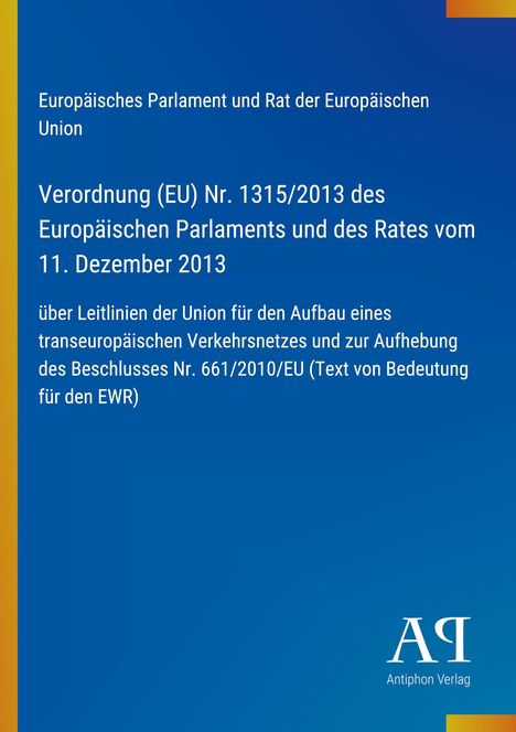 Verordnung (EU) Nr. 1315/2013 über transeuropäische Verkehrsnetze. Blau-gelber Hintergrund mit Verlag-Logo unten rechts.