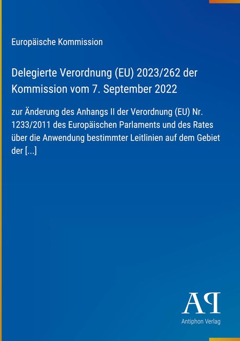 Europäische Kommission, Verordnung (EU) 2023/262, Änderung Anhang II Nr. 1233/2011. Logo "AR Antiphon Verlag" unten rechts.