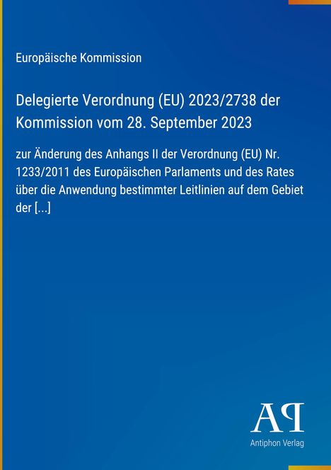 Europäische Kommission: Verordnung (EU) 2023/2738 vom 28. September 2023 zur Änderung und Anwendung von Richtlinien.