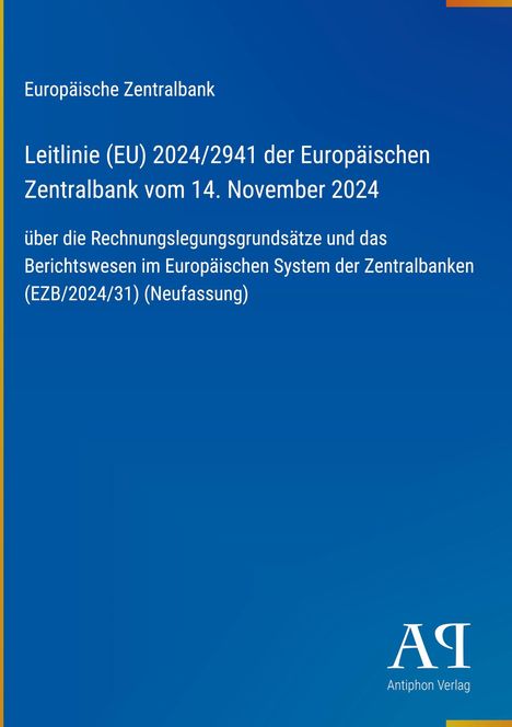 "Europäische Zentralbank: Leitlinie (EU) 2024/2941 vom 14. November 2024. Über Rechnungslegungsgrundsätze und Berichtswesen."