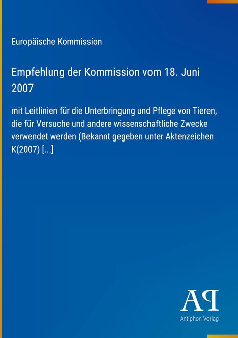 Text: "Europäische Kommission - Empfehlung der Kommission vom 18. Juni 2007 mit Leitlinien für die Unterbringung und Pflege von Tieren."