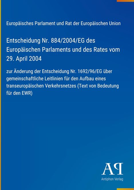 Europäisches Parlament Entscheidung Nr. 884/2004/EG, beschreibt Leitlinien für transeuropäisches Verkehrsnetz. Enthält Logo.